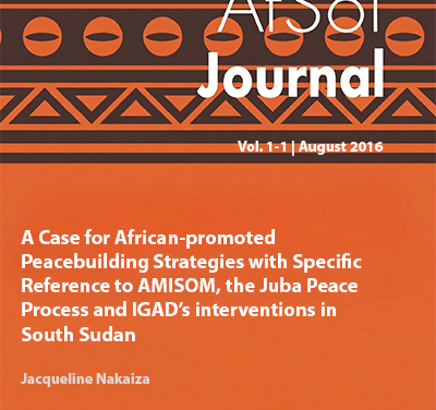A Case for African-promoted Peacebuilding Strategies with Specific Reference  to AMISOM, the Juba Peace Process and IGAD’s interventions in South Sudan