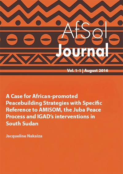 A Case for African-promoted Peacebuilding Strategies with Specific Reference  to AMISOM, the Juba Peace Process and IGAD’s interventions in South Sudan