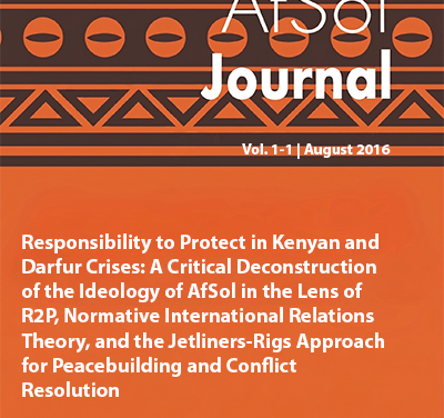 Responsibility to Protect in Kenyan and Darfur Crises: A Critical Deconstruction  of the Ideology of AfSol in the Lens of R2P, Normative International Relations  Theory, and the Jetliners-Rigs Approach for Peacebuilding and Conflict  Resolution