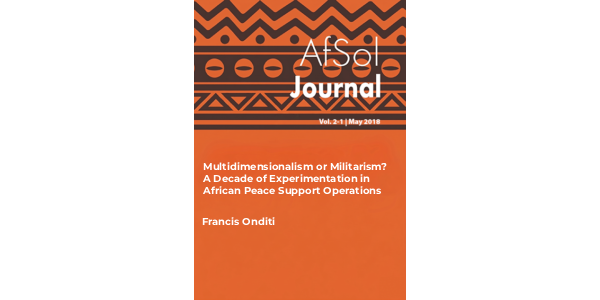 Multidimensionalism or Militarism? A Decade of Experimentation in African Peace Support Operations